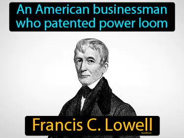 Francis C Lowell Meaning