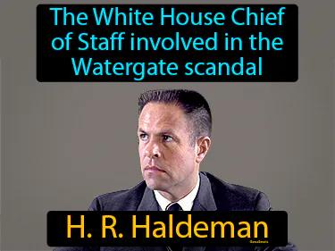 H R Haldeman Meaning