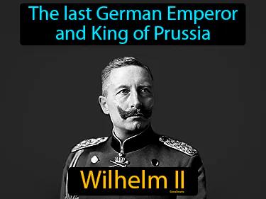 Wilhelm II Meaning