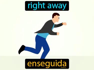 Enseguida Meaning