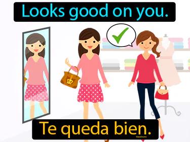 Te Queda Bien Meaning