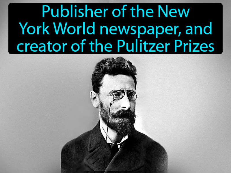 Joseph Pulitzer Definition Joseph Pulitzer Definition